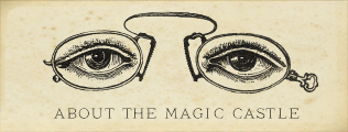 The Magic Castle is an exclusive, private club. Reservations are required, as are coat and tie. Inside, miracles are rampant. Here’s how to make your appearance.