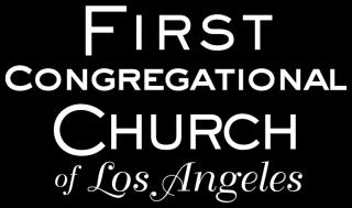 celebrating communion los angeles First Congregational Church of Los Angeles